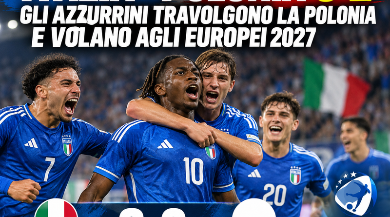 Italia Under 21 da urlo: Polonia travolta 6-2, gli Azzurrini volano agli Europei 2027